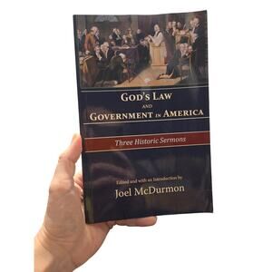 God’s Law and Government in America: Three Historic Sermons by Joel McDurmon